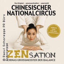Chinesischer Nationalcircus - ZENsation - Chinas Grossmeister der Balance 06.04.2027 Theater an der Wilhelmshöhe